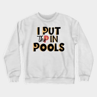 I Put The P In Pools Shirt | Swimming Shirt |  Funny Gift For Him | Funny Meme Shirt T-Shirt | Crewneck Sweatshirt